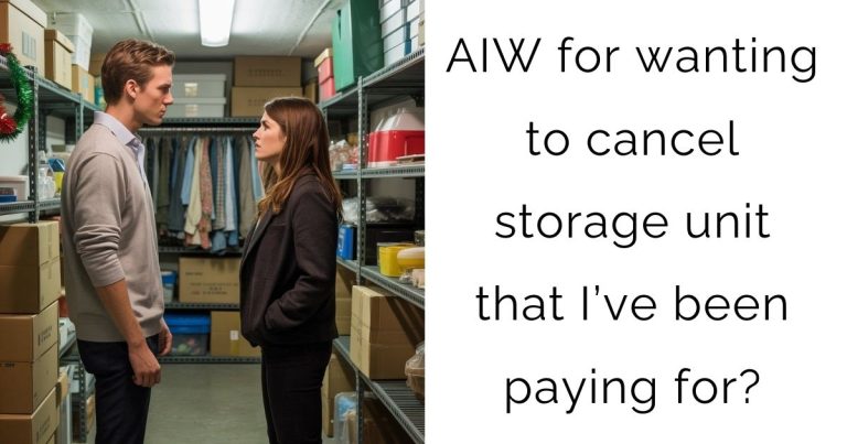 AIW for wanting to cancel storage unit that I’ve been paying for?