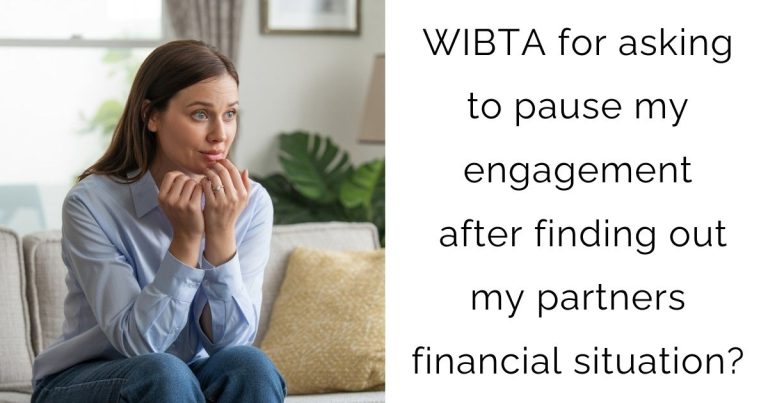 WIBTA for asking to pause my engagement after finding out my partners financial situation?