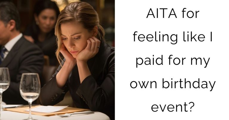 AITA for feeling like I paid for my own birthday event?