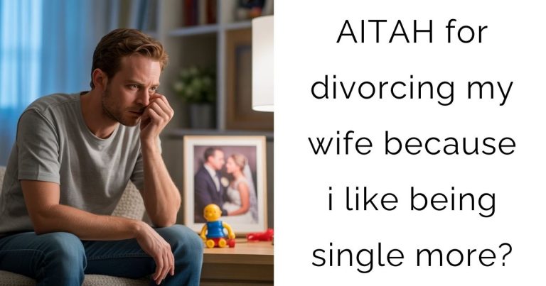AITAH for divorcing my wife because i like being single more?