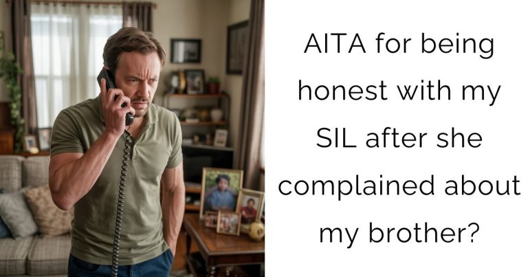 AITA for being honest with my SIL after she complained about my brother?