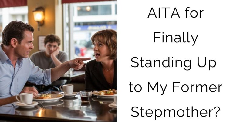 AITA for Finally Standing Up to My Former Stepmother?