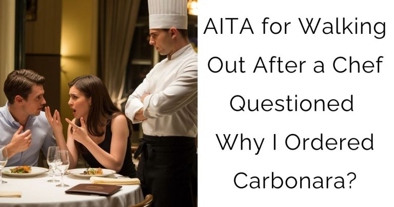 AITA for Walking Out After a Chef Questioned Why I Ordered Carbonara?