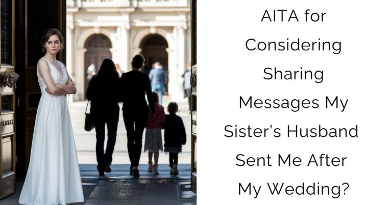 AITA for Considering Sharing Messages My Sister’s Husband Sent Me After My Wedding?