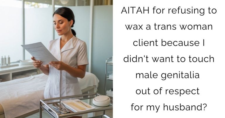 AITAH for refusing to wax a trans woman client because I didn’t want to touch male genitalia out of respect for my husband?