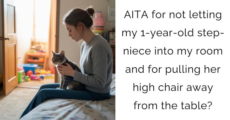 AITA for not letting my 1-year-old step-niece into my room and for pulling her high chair away from the table?