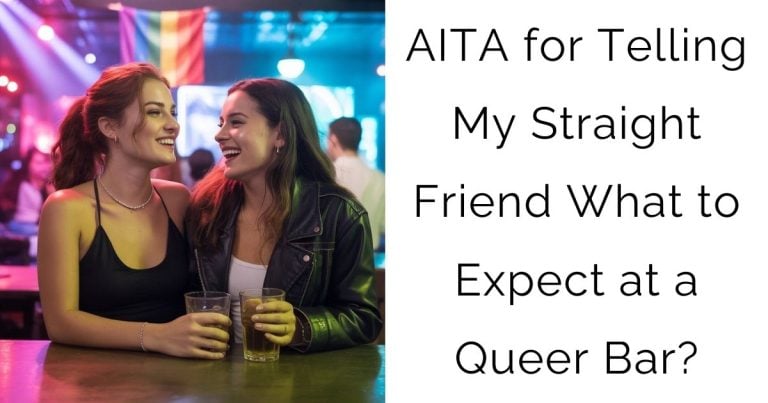 AITA for Telling My Straight Friend What to Expect at a Queer Bar?