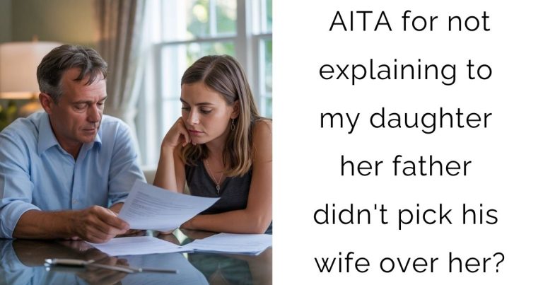 AITA for not explaining to my daughter her father didn’t pick his wife over her?