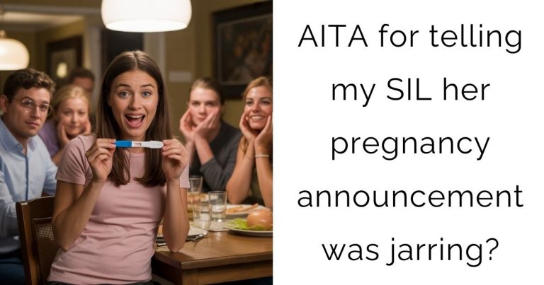 AITA for telling my SIL her pregnancy announcement was jarring?
