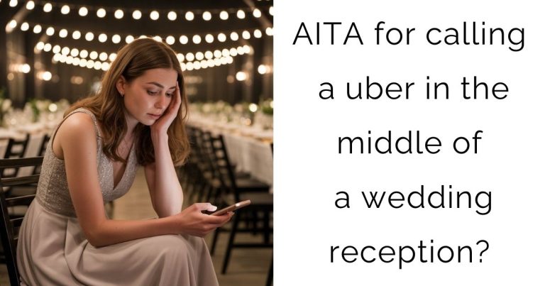 AITA for calling a uber in the middle of a wedding reception?