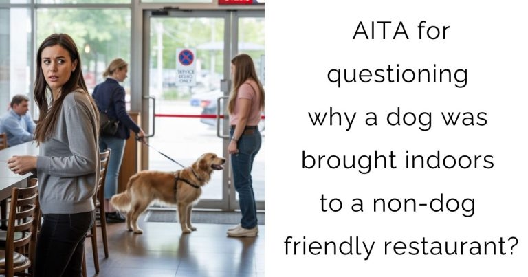 AITA for questioning why a dog was brought indoors to a non-dog friendly restaurant?