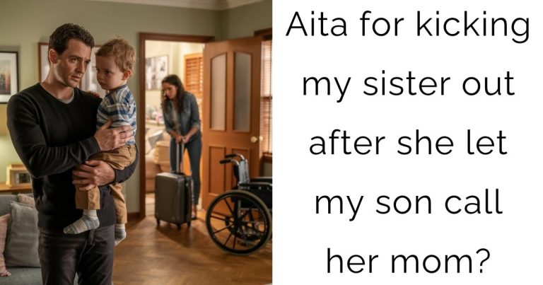 Aita for kicking my sister out after she let my son call her mom?