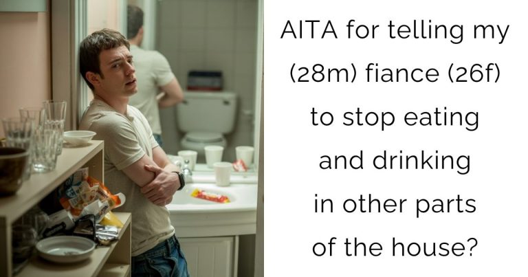AITA for telling my (28m) fiance (26f) to stop eating and drinking in other parts of the house?
