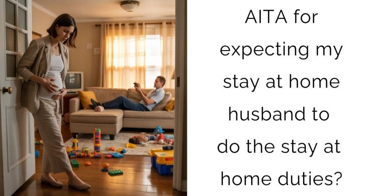 AITA for expecting my stay at home husband to do the stay at home duties?