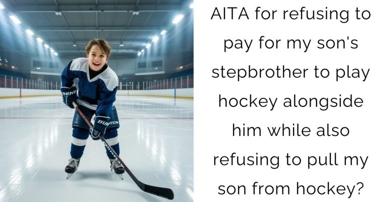 AITA for refusing to pay for my son’s stepbrother to play hockey alongside him while also refusing to pull my son from hockey?