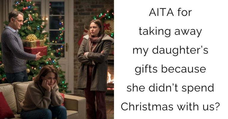 AITA for taking away my daughter’s gifts because she didn’t spend Christmas with us?