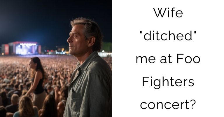 Wife “ditched” me at Foo Fighters concert.