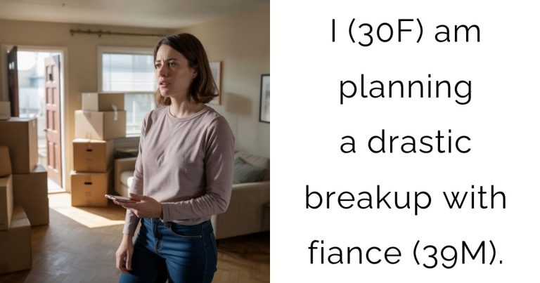I (30F) am planning a drastic breakup with fiance (39M).