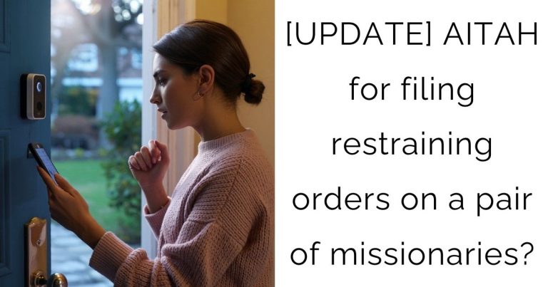 [UPDATE] AITAH for filing restraining orders on a pair of missionaries?