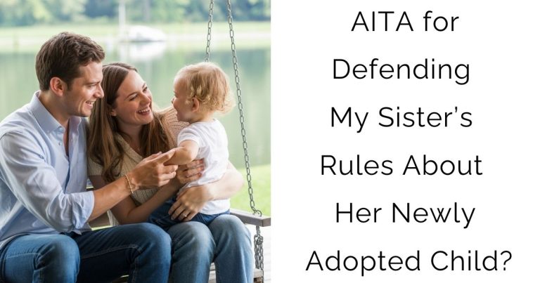 AITA for Defending My Sister’s Rules About Her Newly Adopted Child?