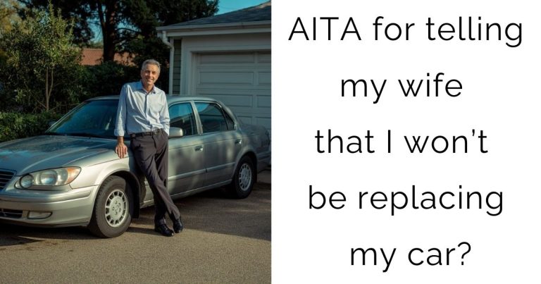 AITA for telling my wife that I won’t be replacing my car?