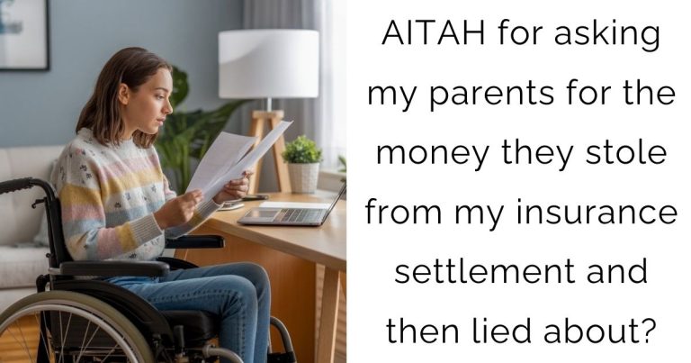 AITAH for asking my parents for the money they stole from my insurance settlement and then lied about?