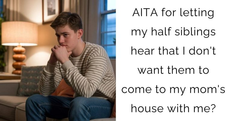 AITA for letting my half siblings hear that I don’t want them to come to my mom’s house with me?