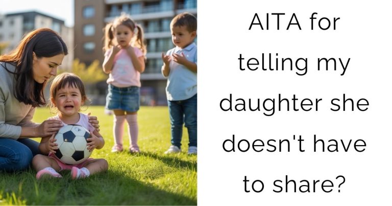 AITA for telling my daughter she doesn’t have to share?