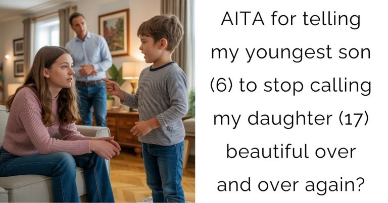AITA for telling my youngest son (6) to stop calling my daughter (17) beautiful over and over again?