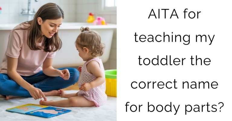 AITA for teaching my toddler the correct name for body parts?