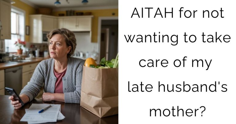 AITAH for not wanting to take care of my late husband’s mother?