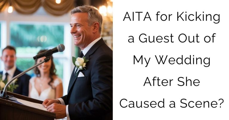 AITA for Kicking a Guest Out of My Wedding After She Caused a Scene?