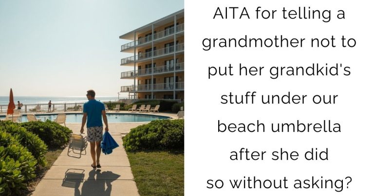 AITA for telling a grandmother not to put her grandkid’s stuff under our beach umbrella after she did so without asking?