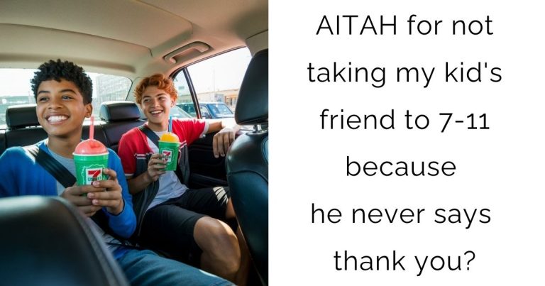 AITAH for not taking my kid’s friend to 7-11 because he never says thank you?