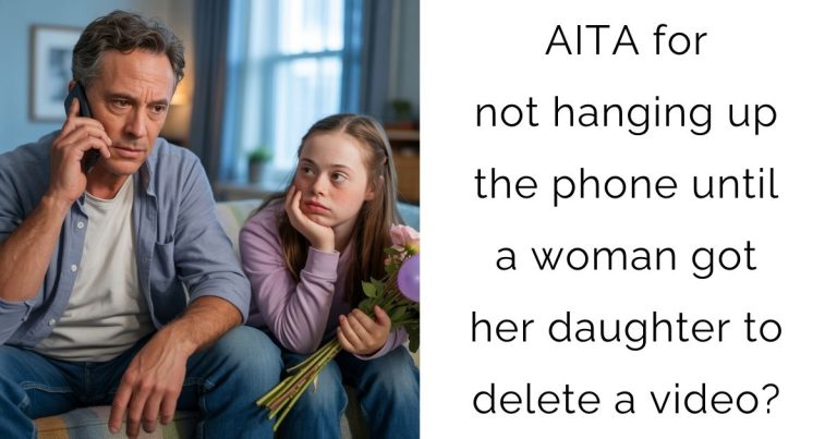 AITA for not hanging up the phone until a woman got her daughter to delete a video?