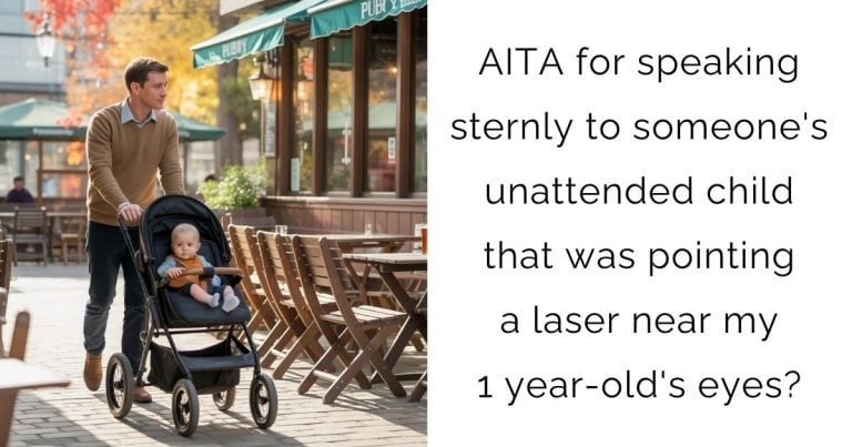 AITA for speaking sternly to someone’s unattended child that was pointing a laser near my 1 year-old’s eyes?