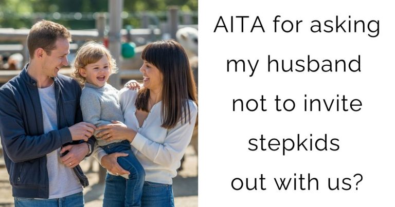 AITA for asking my husband not to invite stepkids out with us?