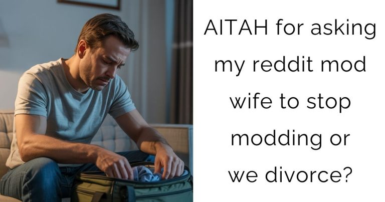 AITAH for asking my reddit mod wife to stop modding or we divorce?