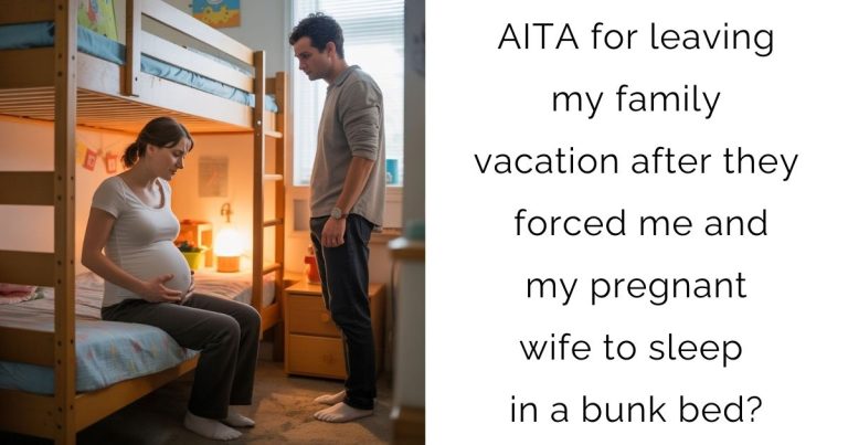 AITA for leaving my family vacation after they forced me and my pregnant wife to sleep in a bunk bed?