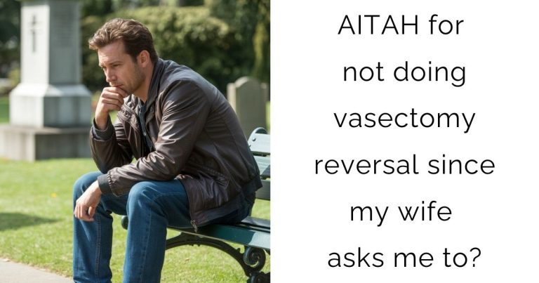 AITAH for not doing vasectomy reversal since my wife asks me to?