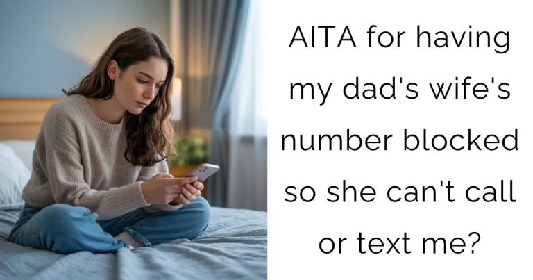 AITA for having my dad’s wife’s number blocked so she can’t call or text me?