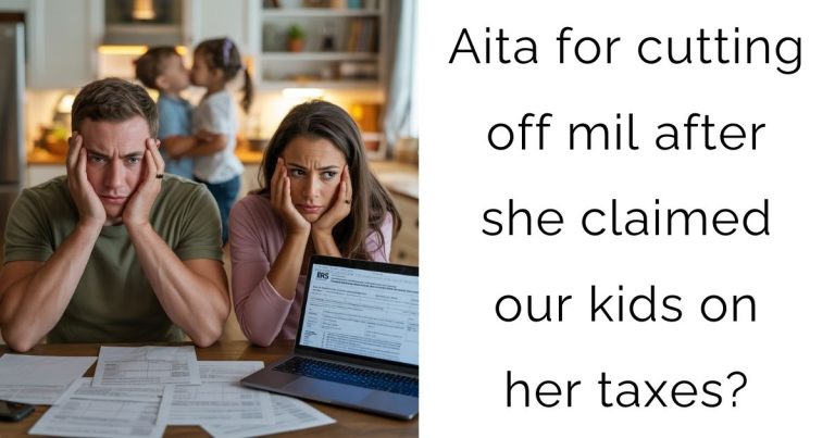 Aita for cutting off mil after she claimed our kids on her taxes?