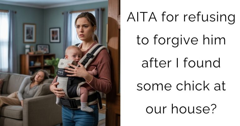 AITA for refusing to forgive him after I found some chick at our house?