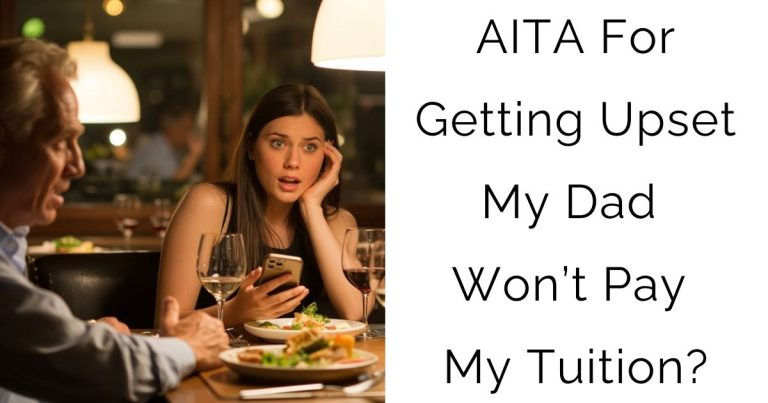 AITA For Getting Upset My Dad Won’t Pay My Tuition?