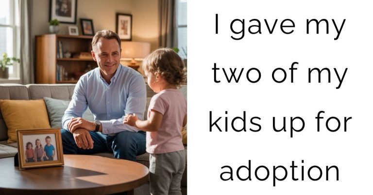 I gave my two of my kids up for adoption