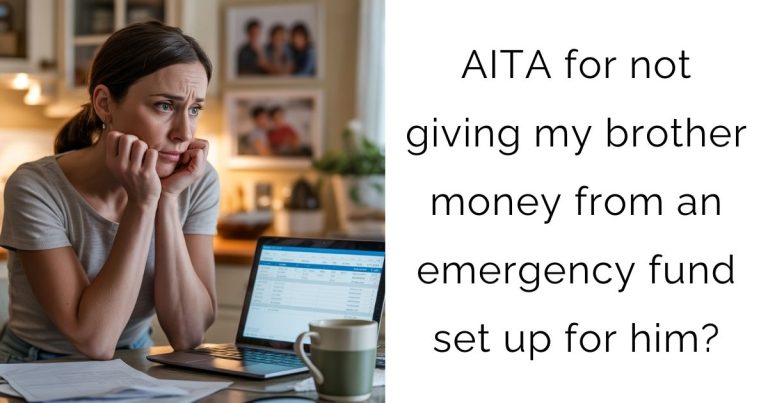 AITA for not giving my brother money from an emergency fund set up for him?
