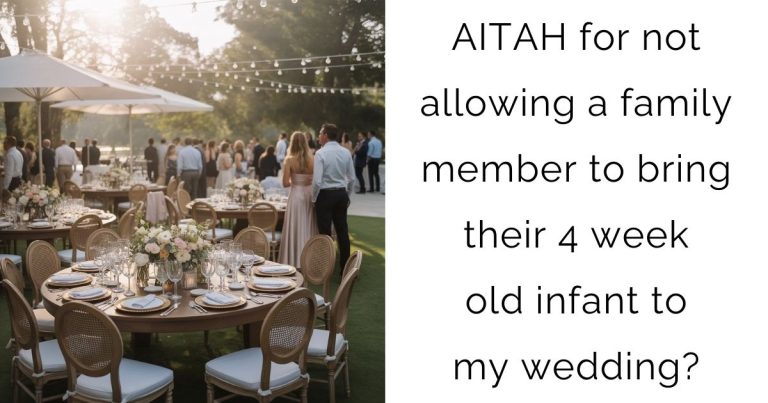 AITAH for not allowing a family member to bring their 4 week old infant to my wedding?