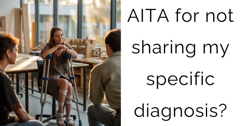 AITA for not sharing my specific diagnosis?
