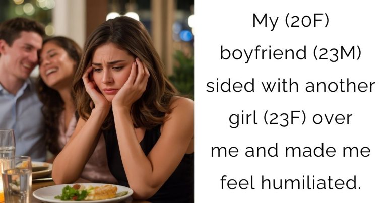 My (20F) boyfriend (23M) sided with another girl (23F) over me and made me feel humiliated.