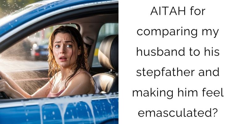 AITAH for comparing my husband to his stepfather and making him feel emasculated?